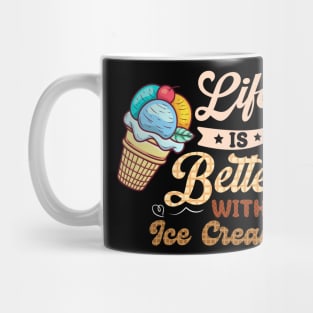 Life Is Better with Ice Cream Mug